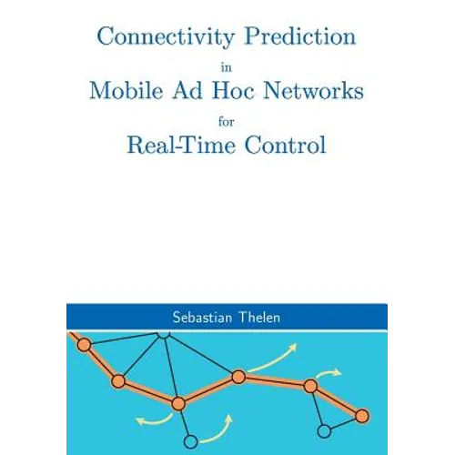 Connectivity Prediction in Mobile Ad Hoc Networks for Real-Time Control - Paperback