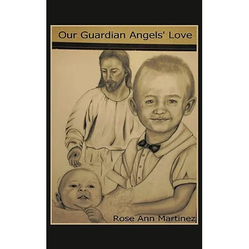 Our Guardian Angel's Love: Our Guardian Angels Watching Over Us - Paperback
