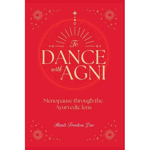 Dance with Agni: Menopause through the Ayurvedic Lens - Paperback
