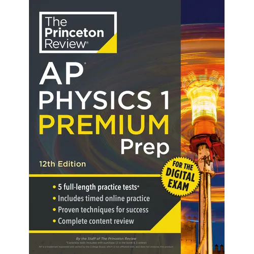 Princeton Review AP Physics 1 Premium Prep, 12th Edition: 5 Practice Tests + Digital Practice Online + Content Review - Paperback