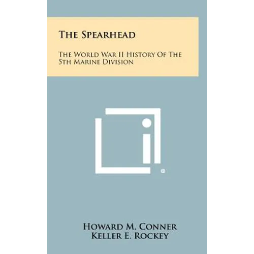 The Spearhead: The World War II History Of The 5th Marine Division