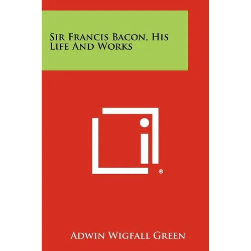 Sir Francis Bacon, His Life and Works - Paperback