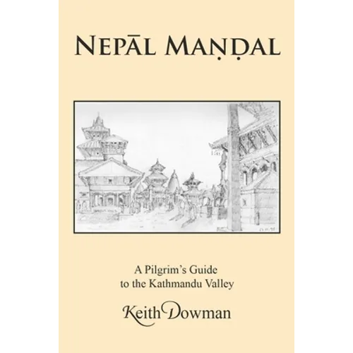 NepĀl MaṇḌal: A Pilgrim's Guide to the Kathmandu Valley - Paperback