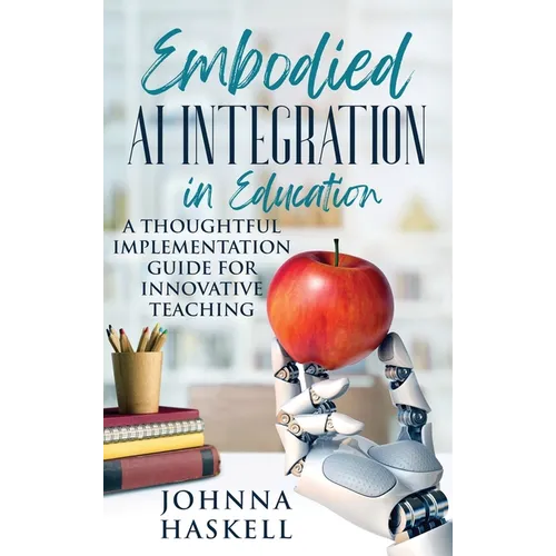 Embodied AI Integration in Education: A Thoughtful Implementation Guide for Innovative Teaching