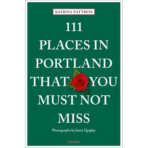 111 Places in Portland That You Must Not Miss - Paperback