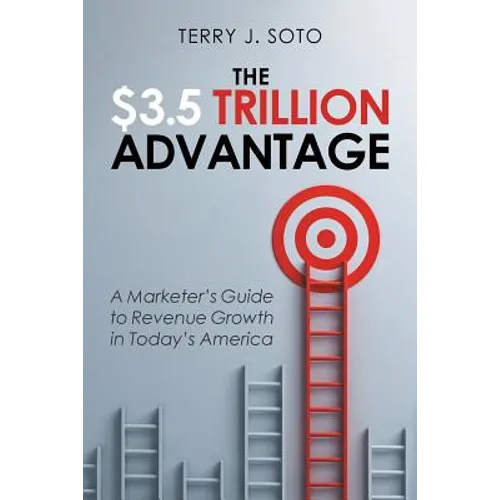 The $3.5 Trillion Advantage: A Marketer's Guide to Revenue Growth in Today's America - Paperback