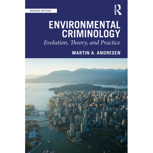 Environmental Criminology: Evolution, Theory, and Practice - Paperback