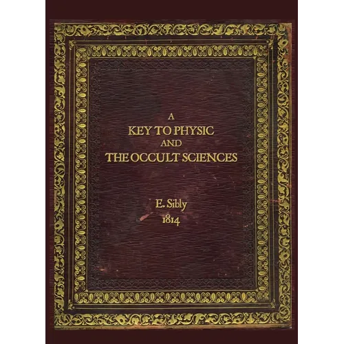 A Key to Physic and The Occult Sciences: Full colour facsimile deluxe edition