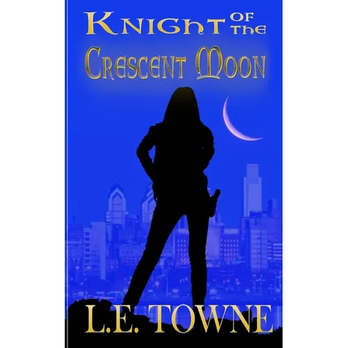 Knight of the Crescent Moon: Crescent Moon Chronicles Book 1 - Paperback