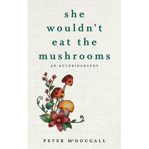 She Wouldn't Eat the Mushrooms - Paperback