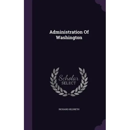 Administration Of Washington - Hardcover