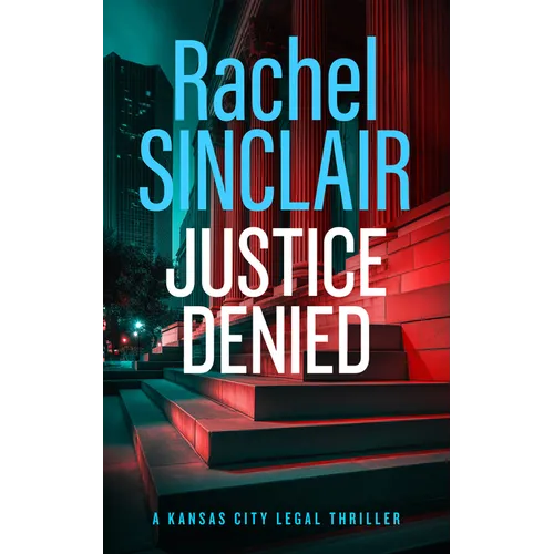 Justice Denied: A Kansas City Legal Thriller 2 - Paperback