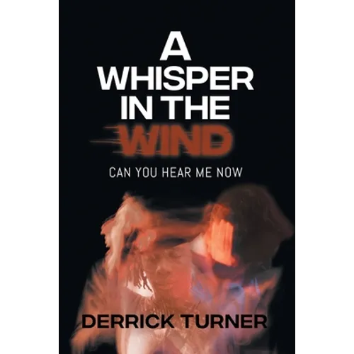 A Whisper in the Wind: Can You Hear Me Now - Paperback