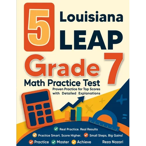 5 Louisiana LEAP Grade 7 Math Practice Tests: Proven Practice for Top Scores with Detailed Explanations
