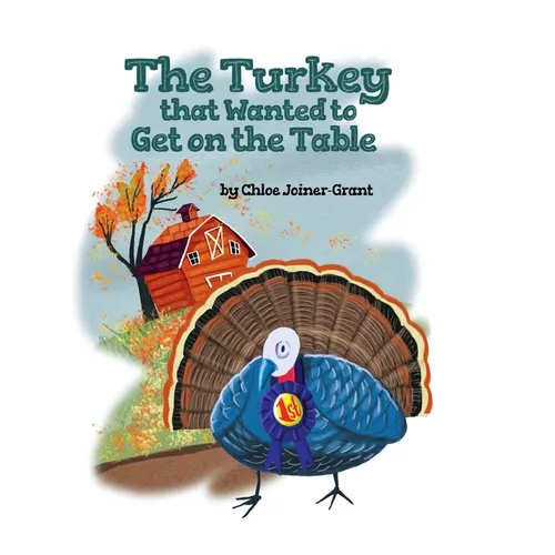 The Turkey that Wanted to Get on the Table - Hardcover