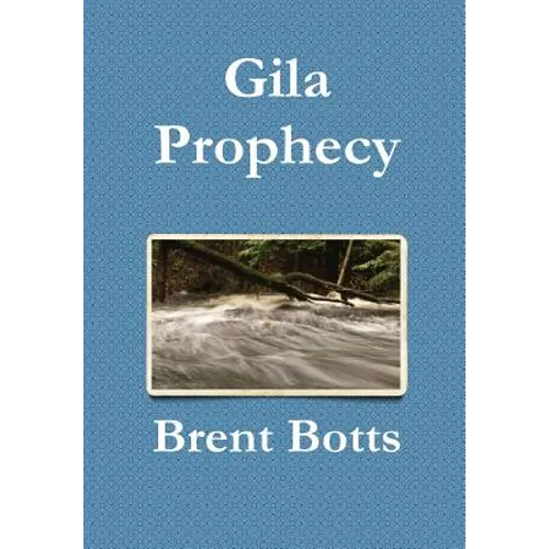 Gila Prophecy - Hardcover