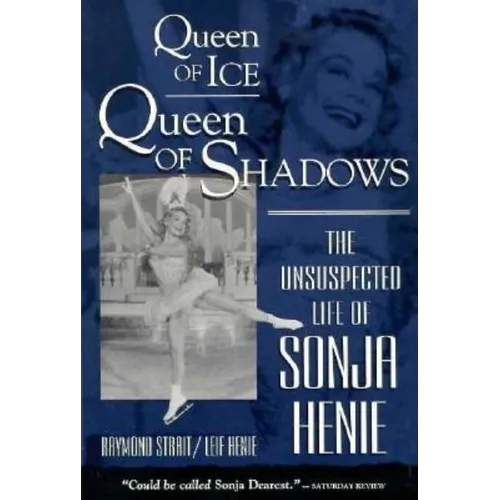 Queen of Ice, Queen of Shadows: The Unsuspected Life of Sonja Henie - Paperback