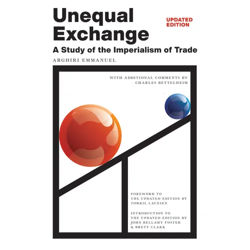 Unequal Exchange: A Study of the Imperialism of Trade (Updated Edition)
