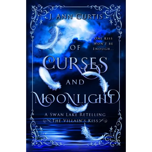 Of Curses and Moonlight: A Swan Lake Fairy Tale Retelling - Paperback