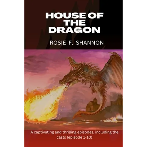 House of the dragon: A captivating and thrilling episodes, including the casts (episode 1-10) - Paperback