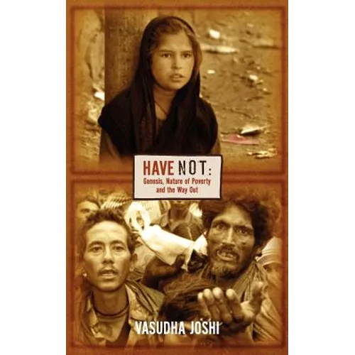 Have Not: Genesis, Nature of Poverty and the Way Out - Paperback