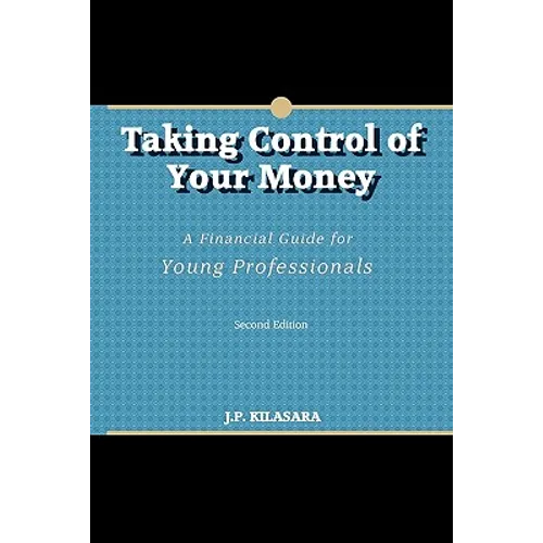 Taking Control of Your Money: A Financial Guide for Young Professionals - Paperback