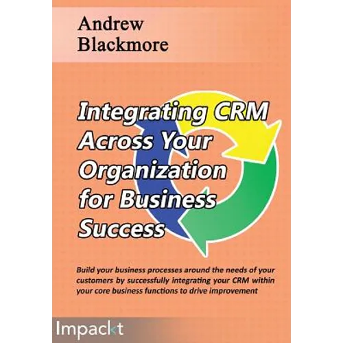 Integrating CRM across your Organization for Business success
