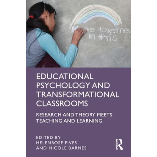 Educational Psychology and Transformational Classrooms: Research and Theory Meets Teaching and Learning - Paperback