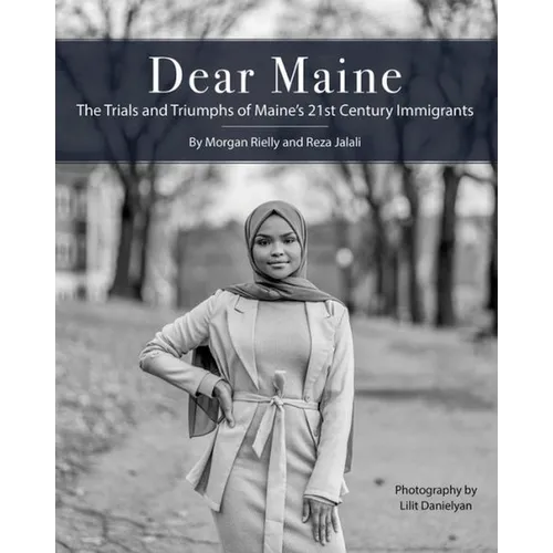 Dear Maine: The Trials and Triumphs of Maine's 21st Century Immigrants - Paperback