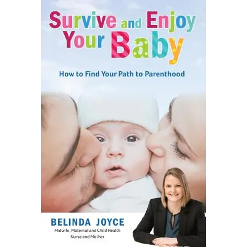 Survive and Enjoy Your Baby: How to Find Your Path to Parenthood - Paperback