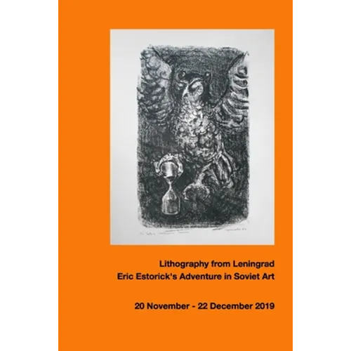 Leningrad Lithography: Eric Estorick's Adventure in Soviet Art