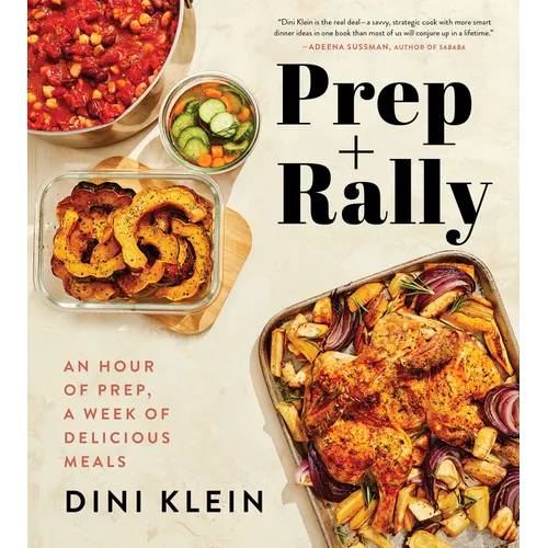 Prep and Rally: An Hour of Prep, a Week of Delicious Meals - Hardcover