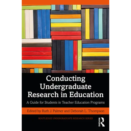 Conducting Undergraduate Research in Education: A Guide for Students in Teacher Education Programs - Paperback