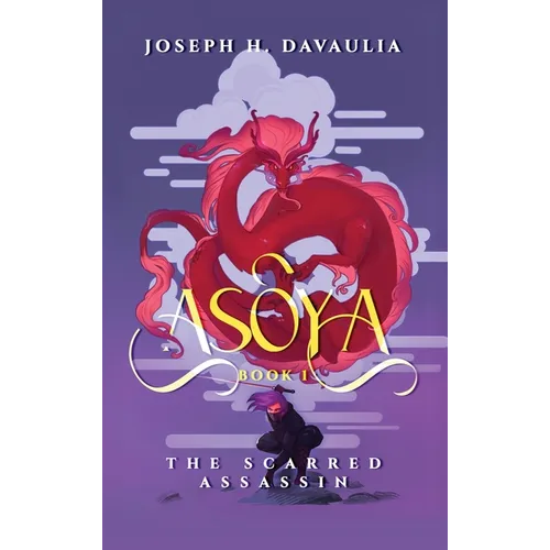Asoya: Book 1, The Scarred Assassin - Hardcover