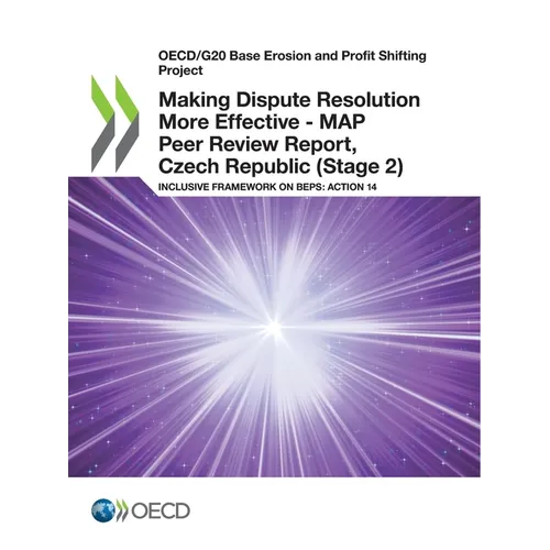 Making Dispute Resolution More Effective - MAP Peer Review Report, Czech Republic (Stage 2) - Paperback
