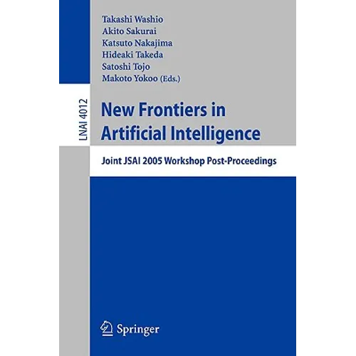 New Frontiers in Artificial Intelligence: Joint Jsai 2005 Workshop Post-Proceedings - Paperback