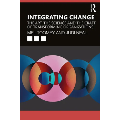 Integrating Change: The Art, the Science and the Craft of Transforming Organizations - Paperback