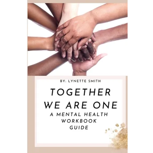 Together We Are One: A Mental Health Workbook Guide - Paperback