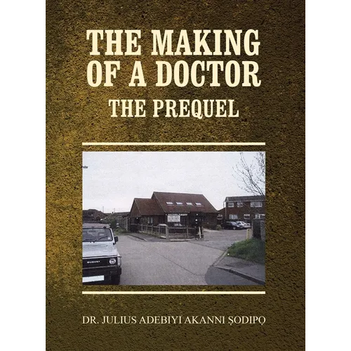 The Making of a Doctor: The Prequel - Hardcover