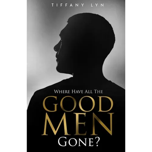 Where Have All The Good Men Gone? - Paperback