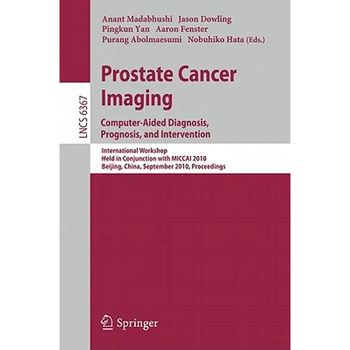 Prostate Cancer Imaging: Computer-Aided Diagnosis, Prognosis, and Intervention - Paperback
