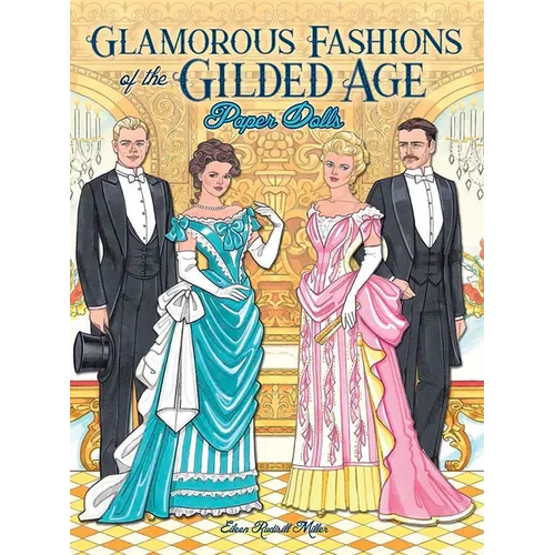 Glamorous Fashions of the Gilded Age Paper Dolls - Paperback
