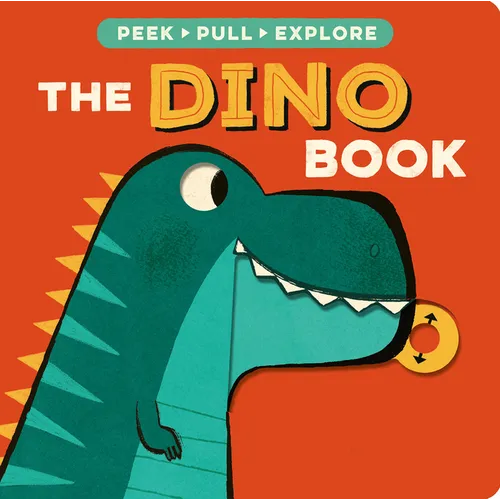 The Dino Book: Peek, Pull, Explore - Board Book