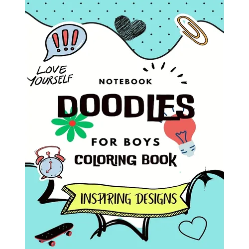 Notebook Doodles For Boys: Coloring and Activity Book (Design Originals): Inspiring Designs; Beginner-Friendly Empowering Art Activities for Twee - Paperback