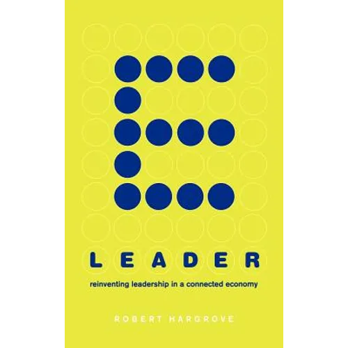 E-Leader: Reinventing Leadership in a Connected Economy - Hardcover