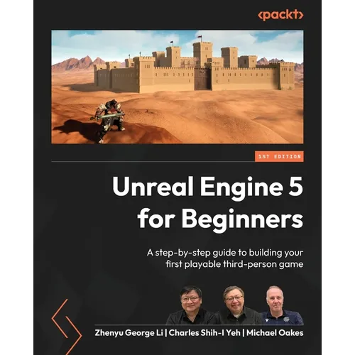 Unreal Engine 5 for Beginners: A step-by-step guide to building your first playable third-person game - Paperback