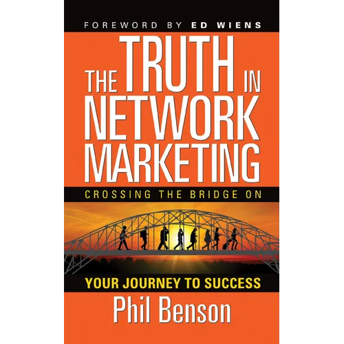 The Truth in Network Marketing: Crossing the Bridge on Your Journey to Success - Paperback