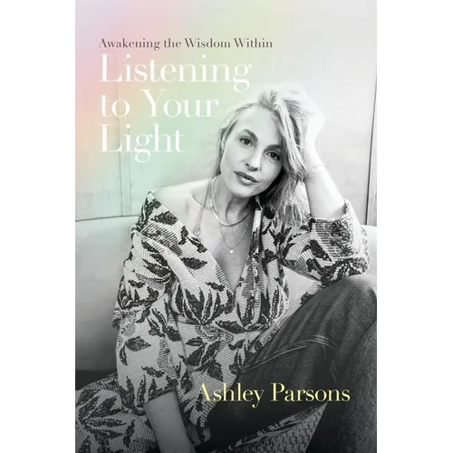 Listening to Your Light: Awakening the Wisdom Within - Paperback