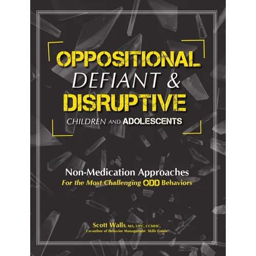 Oppositional, Defiant & Disruptive Children and Adolescents: Non-Medication Appoaches for the Most Challenging Odd Behaviors - Paperback