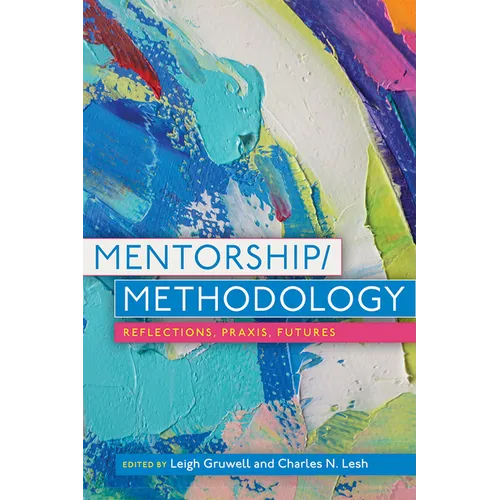 Mentorship/Methodology: Reflections, Praxis, and Futures - Paperback
